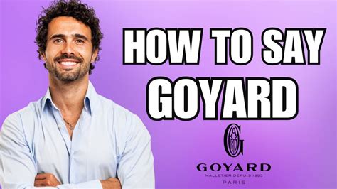 goyard pronunciation|how to spell Goyard.